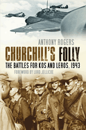 Churchill's Folly: The Battles for Kos and Leros, 1943