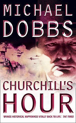 Churchill's Hour - Dobbs, Michael