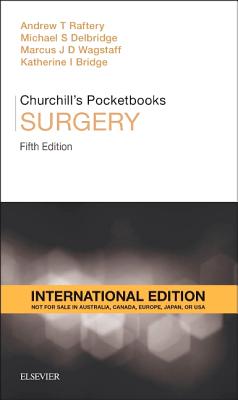 Churchill's Pocketbook of Surgery, International Edition - Raftery, Andrew T., and Delbridge, Michael S., and Wagstaff, Marcus J. D.