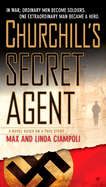 Churchill's Secret Agent: A Novel Based on a True Story