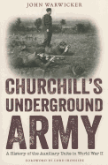 Churchill's Underground Army: A History of the Auxiliary Units in World War II