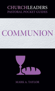 ChurchLeaders Pastoral Pocket Guides: Communion