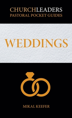 ChurchLeaders Pastoral Pocket Guides: Weddings - Keefer, Mikal