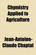 Chymistry Applied to Agriculture