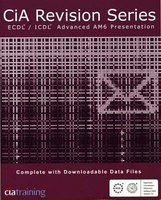 CiA Revision Series ECDL/ICDL Advanced AM6 Presentations - CiA Training Ltd.