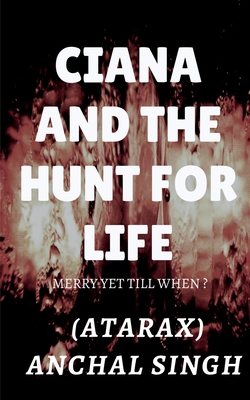 Ciana and the hunt for life - Singh, Anchal