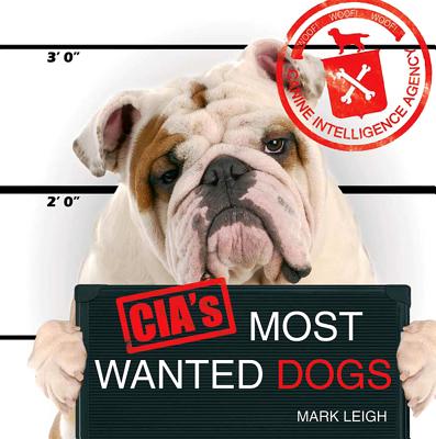 CIA's Most Wanted Dogs - Leigh, Mark