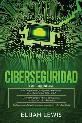 Ciberseguridad: 3 en 1 Gu?a para principiantes + Consejos y trucos + Medidas avanzadas y efectivas para proteger sus cyber networks - Lewis, Elijah