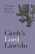 Cicely's Lord Lincoln - Wilson, Sandra Heath