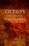 Cicero\'S Drei B?cher Vom Redner - Marcus Tullius Cicero