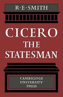 Cicero the Statesman - Smith, R E