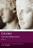 Cicero: Tusculan Disputations II & V: With a Summary of Books III & IV