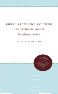 Cicero's Philippics and Their Demosthenic Model: The Rhetoric of Crisis