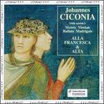 Ciconia: Motets, Virelais, Ballate, Madrigals