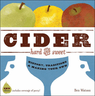 Cider, Hard and Sweet: History, Traditions, and Making Your Own