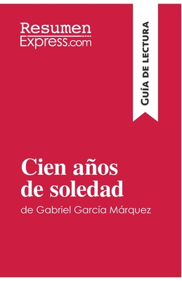 Cien aos de soledad de Gabriel Garc?a Mrquez (Gu?a de lectura): Resumen y anlisis completo - Resumenexpress