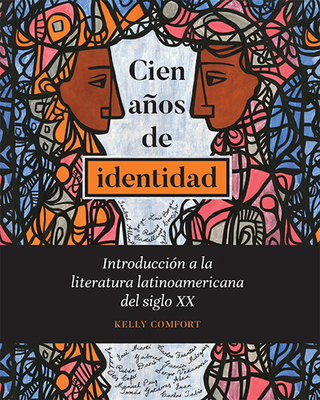 Cien aos de identidad: Introduccin a la literatura latinoamericana del siglo XX - Comfort, Kelly
