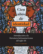 Cien Anos de Identidad: Introduccion a la Literatura Latinoamericana del Siglo XX