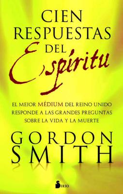 Cien Respuestas del Espiritu - Smith, Gordon, and Gaomez Molero, Antonio Luis
