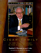 Cigar Family: A 100 Year Journey in the Cigar Industry - Newman, Sanford J, and Newman, Stanford J, and Miller, James W
