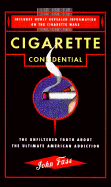 Cigarette Confidential: The Unfiltered Truth about the Ultim: The Unfiltered Truth about the Ultimate American Addiction
