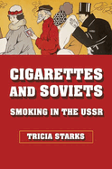 Cigarettes and Soviets: Smoking in the USSR