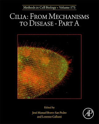 Cilia: From Mechanisms to Disease-Part a: Volume 175 - Galluzzi, Lorenzo, and Bravo-San Pedro, Jose Manuel