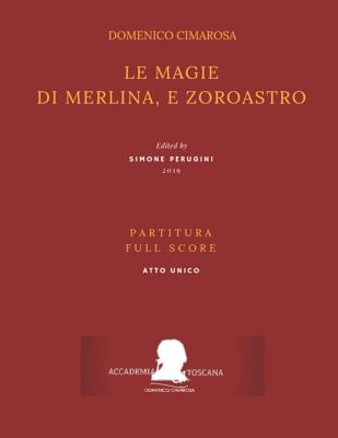 Cimarosa: Le Magie Di Merlina, E Zoroastro: (Partitura - Full Score) - Mililotti, Pasquale, and Perugini, Simone (Editor), and Cimarosa, Domenico