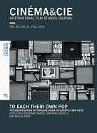 CINMA&CIE, INTERNATIONAL FILM STUDIES JOURNAL, VOL. XIX, no. 31, FALL 2018: To Each Their Own Pop. The Mediatization of Popular Music in Europe (1960-1979)