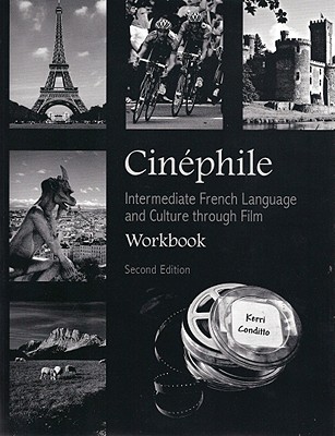 Cin?phile Workbook: Intermediate French Language and Culture Through Film - Conditto, Kerri
