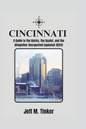 Cincinnati: A Guide to the Quirky, the Quaint, and the Altogether Unexpected [updated 2024]