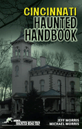 Cincinnati Haunted Handbook: America's Haunted Road Trip