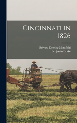 Cincinnati in 1826 - Mansfield, Edward Deering, and Drake, Benjamin