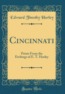 Cincinnati: Prints from the Etchings of E. T. Hurley (Classic Reprint)