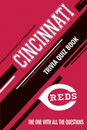 Cincinnati Reds Trivia Quiz Book: The One With All The Questions