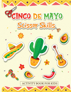 Cinco de Mayo Scissor Skills Activity Book for Kids: Cut and Paste the Famous Items for Mexico