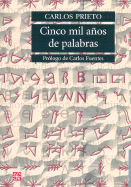 Cinco Mil Anos de Palabras: Comentarios Sobre el Origen, Evolucion, Muerte y Resurreccion de Algunas Lenguas