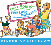 Cinco Monitos Sin NADA Que Hacer/Five Little Monkeys with Nothing to Do: Bilingual Spanish-English