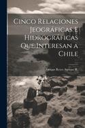 Cinco Relaciones Jeogrficas E Hidrogrficas Que Interesan a Chile