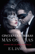 Cincuenta Sombras Ms Oscuras (Movie Tie-In) / Fifty Shades Darker (Mti): Fifty Shades Darker Mti - Spanish-Language Edition