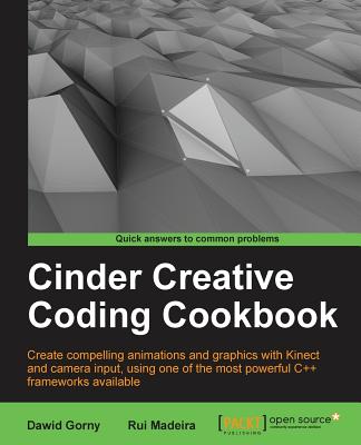 Cinder Creative Coding Cookbook - Gorny, Dawid, and Madeira, Rui