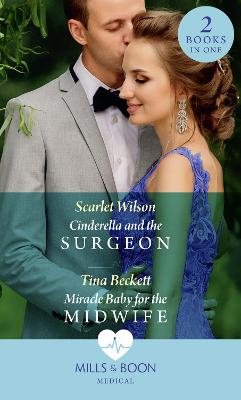 Cinderella And The Surgeon / Miracle Baby For The Midwife: Cinderella and the Surgeon (London Hospital Midwives) / Miracle Baby for the Midwife (London Hospital Midwives) - Wilson, Scarlet, and Beckett, Tina