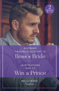 Cinderella Assistant To Boss's Bride / How To Win A Prince: Mills & Boon True Love: Cinderella Assistant to Boss's Bride (Billion-Dollar Bachelors) / How to Win a Prince (Royals in the Headlines)