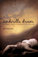 Cinderella Dream: A Memoir about a Shattered Life Restored