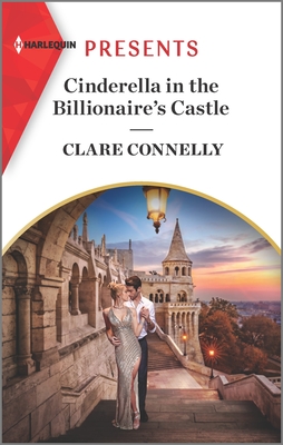 Cinderella in the Billionaire's Castle - Connelly, Clare