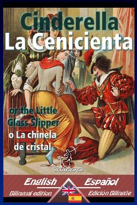 Cinderella - La Cenicienta: Bilingual Parallel Text - Textos Bilinges En Paralelo: English-Spanish / Ingls-Espaol - Perrault, Charles, and Welsh, Charles (Translated by), and Baro, Teodoro (Translated by)