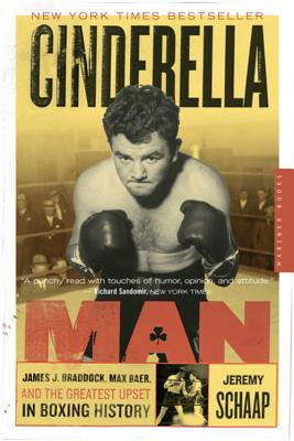 Cinderella Man: James J. Braddock, Max Baer, and the Greatest Upset in Boxing History - Schaap, Jeremy