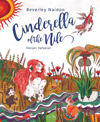 Cinderella of the Nile - Naidoo, Beverley, and Vafaeian, Marjan