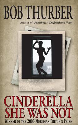 Cinderella She Was Not: A Novelette - Thurber, Bob