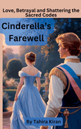 Cinderella's Farewell Love, Betrayal and Shattering the Sacred Codes